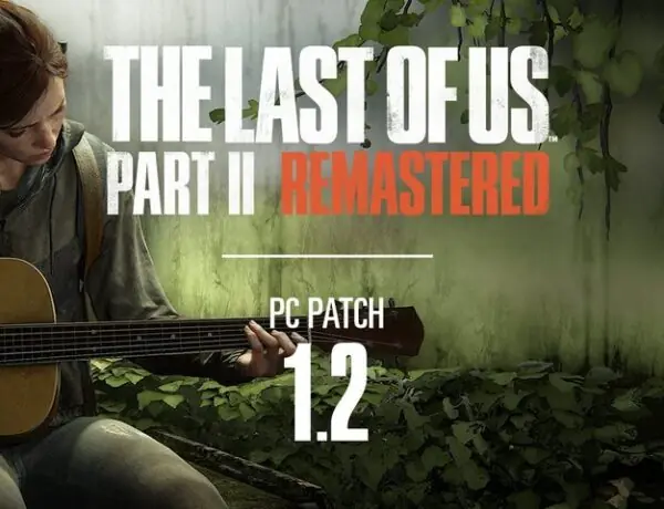Naughty Dog Drops Patch 1.2 for The Last of Us Part II Remastered on PC