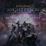 Elden Ring's Night Reign DLC Gets Major Patch 1.03.1 With New Content and Fixes