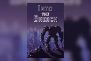 Into The Breach Still Owns Every Other Tactics Game in 2026