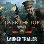 Over The Top: WWI Brings Trench Warfare to Steam Today