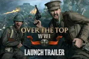 Over The Top: WWI Brings Trench Warfare to Steam Today