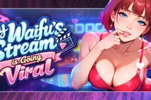 My Waifu's Stream is Going Viral Combines Dating Sims with Streaming Fame